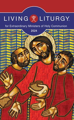 Living Liturgy for Extraordinary Ministers of Holy Communion - 2024