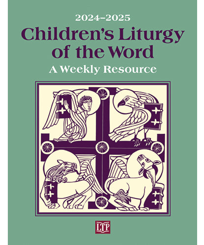 Childrens Liturgy of the Word 2024-2025  A Weekly Resource