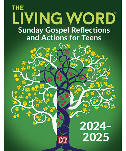 The Living Word 2024-2025 Sunday Gospel Reflections and Actions for Teens